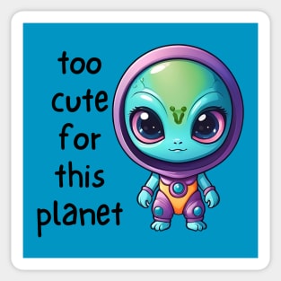 Kawaii Alien Art Too Cute for This Planet Sticker